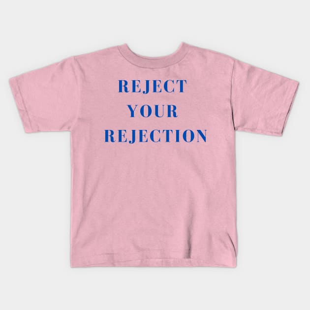 Reject Your Rejection Kids T-Shirt by Bookfox